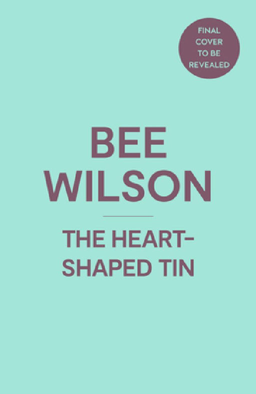 The Heart-Shaped Tin: Love, Loss and Kitchen Objects by Bee Wilson