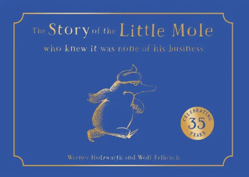 The Story of the Little Mole who knew it was none of his business by Werner Holzwarth