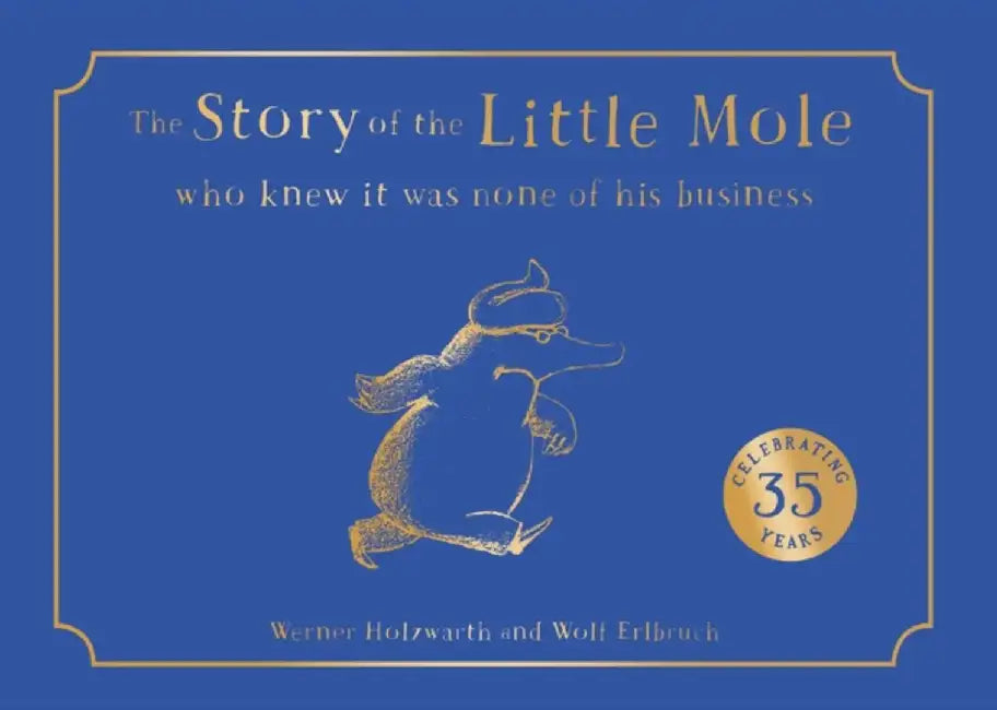 The Story of the Little Mole who knew it was none of his business by Werner Holzwarth