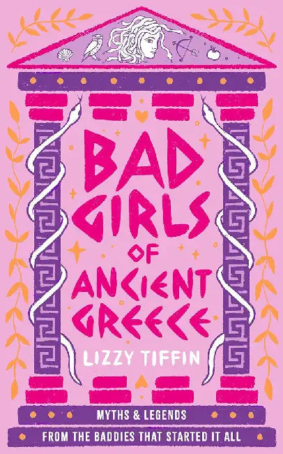 Bad Girls of Ancient Greece by Lizzy Tiffin