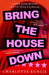 Bring the House Down by Charlotte Runcie