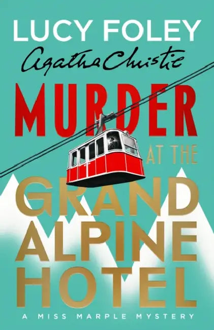 Murder at the Grand Alpine Hotel: The New Miss Marple Novel by Lucy Foley