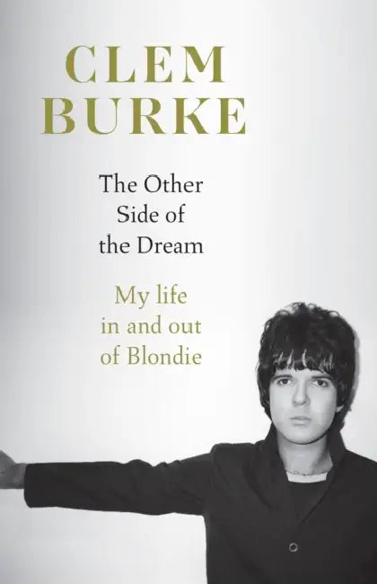 The Other Side of the Dream: My Life in and out of Blondie by Clem Burke