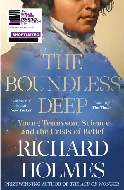 The Boundless Deep: Young Tennyson, Science and the Crisis of Belief by Richard Holmes