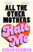 All The Other Mothers Hate Me by Sarah Harman