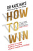 How to Win by Dr Kate Hays