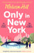 Only in New York by Melissa Hill