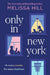 Only in New York by Melissa Hill