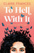 To Hell with It by Claire Frances