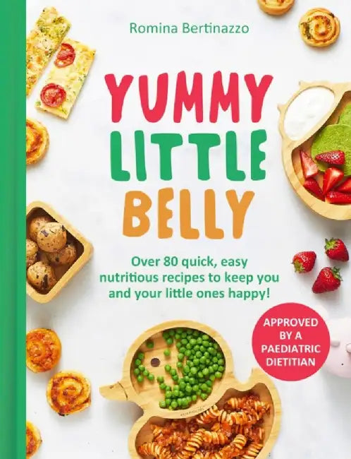 Yummy Little Belly: Over 80 Quick, Easy, Nutritious Recipes to Keep You and Your Little Ones Happy by Romina Bertinazzo