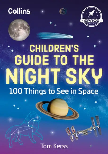 Children's Guide to the Night Sky: 100 Things to See in Space by Tom Kerss