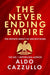 The Neverending Empire: The Infinite Impact of Ancient Rome by Aldo Cazzullo