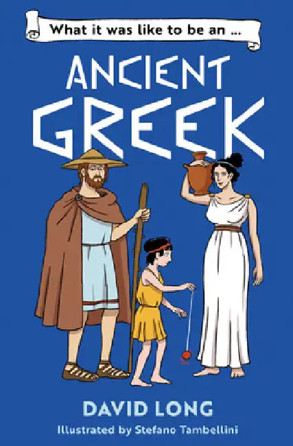 What It Was Like to Be an Ancient Greek by David Long