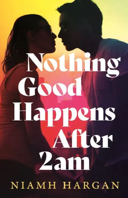 Nothing Good Happens After 2AM by Niamh Hargan