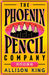 The Phoenix Pencil Company by Allison King
