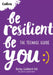 Be Resilient Be You by Becky Goddard-Hill