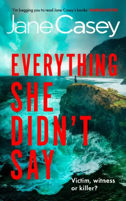 Everything She Didn’t Say by Jane Casey