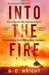Into the Fire by G. D. Wright