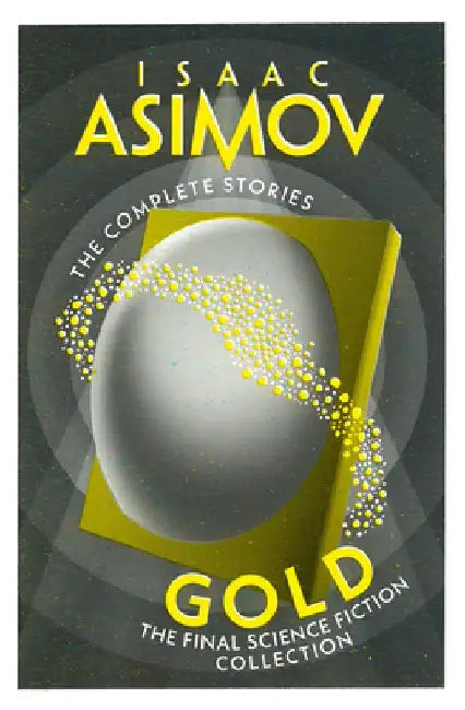 Gold: The Final Science Fiction Collection by Isaac Asimov