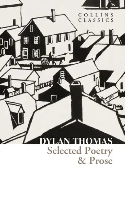 Selected Poetry & Prose by Dylan Thomas