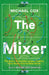 The Mixer: The Story of Premier League Tactics, from Route One to False Nines by Michael Cox