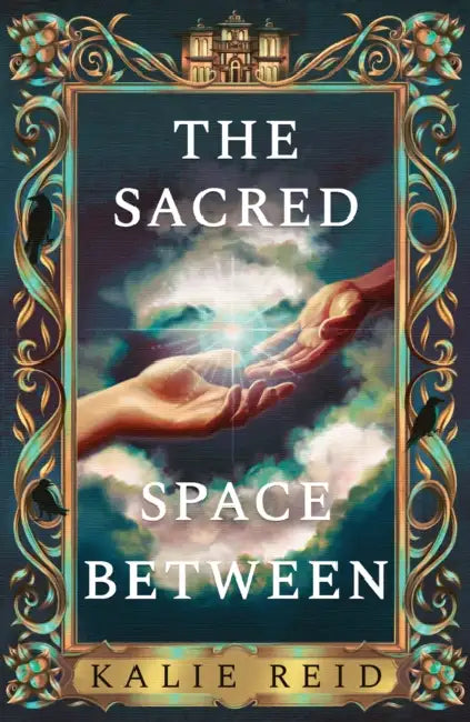 The Sacred Space Between by Kalie Reid
