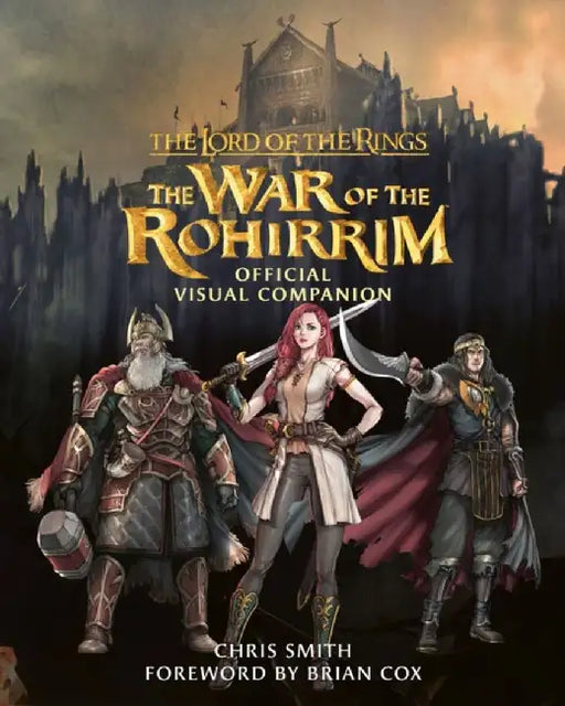 The Lord of the Rings: The War of the Rohirrim Official Visual Companion by Chris Smith