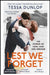 Lest We Forget: 100 Stories of Love, Loss and Heroism by Tessa Dunlop