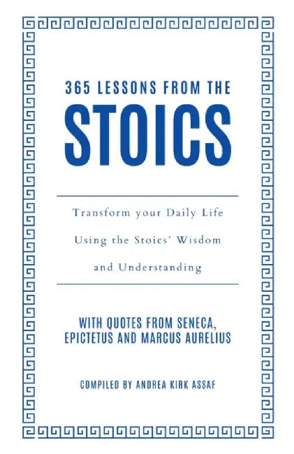 365 Lessons from the Stoics by Andrea Kirk Assaf