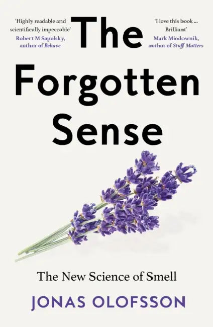 The Forgotten Sense: The New Science of Smell by Jonas Olofsson