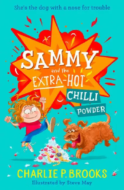 Sammy and the Extra-Hot Chilli Powder by Charlie P. Brooks