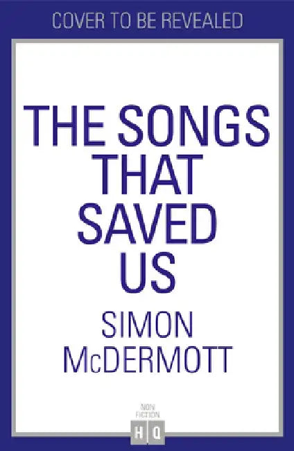 The Songs That Saved Us: My Dad, Dementia and Me by Simon McDermott