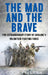 The Mad and the Brave: The Untold Story of Ukraine's Foreign Legion by Colin Freeman