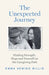 The Unexpected Journey: Finding Strength, Hope and Yourself on the Caregiving Path by Emma Heming Willis