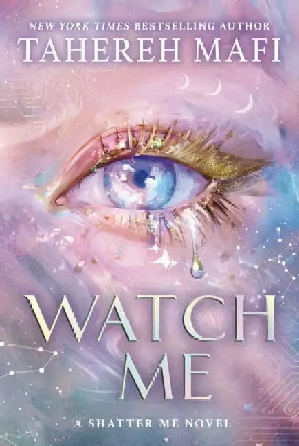 Watch Me by Tehereh Mafi