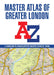 A -Z Master Atlas of Greater London by A-Z Maps