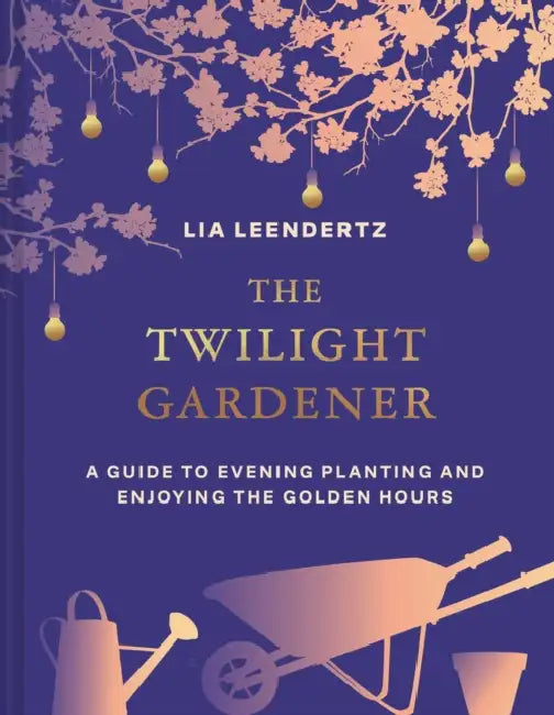 The Twilight Gardener by Lia Leendertz