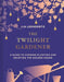 The Twilight Gardener by Lia Leendertz