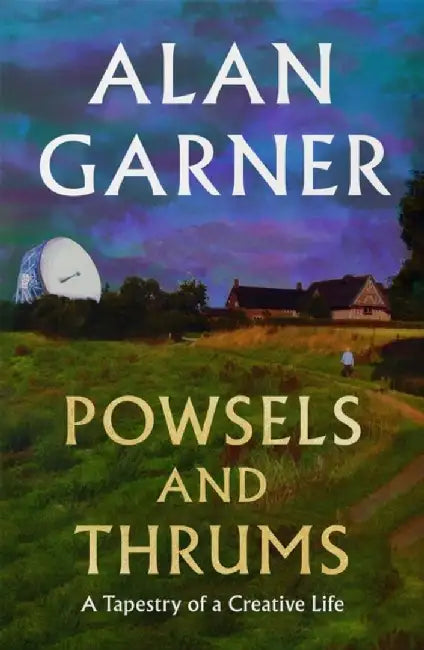 Powsels and Thrums by Alan Garner