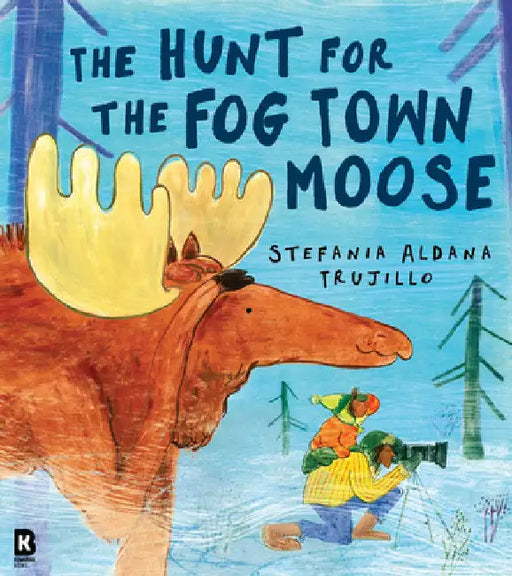 The Hunt for the Fog Town Moose by Stefania Aldana Trujillo