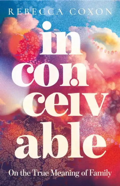 Inconceivable by Rebecca Coxon