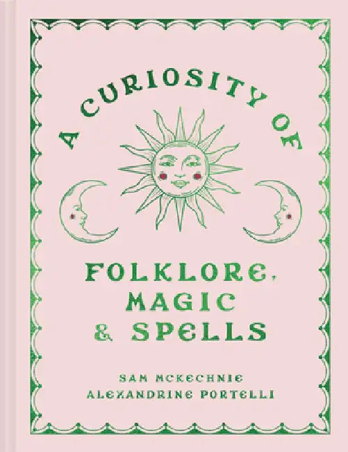 A Curiosity of Folklore, Magic and Spells by Sam McKechnie