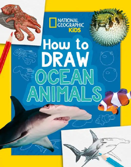 How to Draw Ocean Animals: A Step-by-Step Learn to Draw Book for Kids Aged 6+ by National Geographic Kids