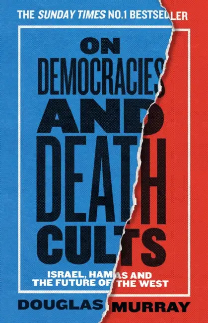 On Democracies and Death Cults: Israel, Hamas and the Future of the West by Douglas Murray