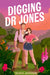 Digging Dr Jones by Olivia Jackson