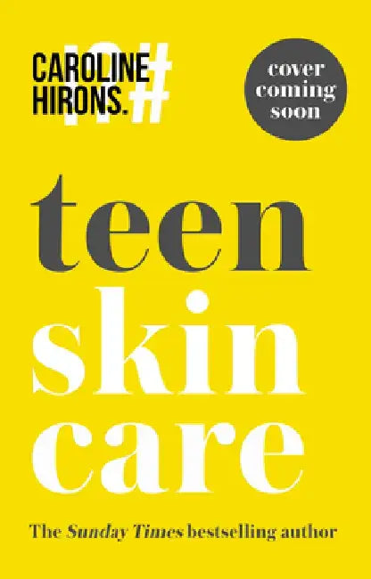 Teen Skincare: The Ultimate No Nonsense Guide by Caroline Hirons