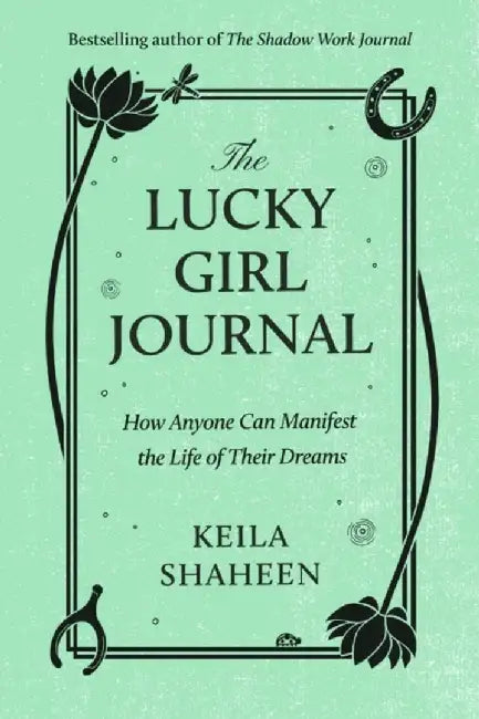 The Lucky Girl Journal by Keila Shaheen