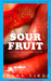 Sour Fruit by Ahana Virdi