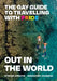 Out in the World: The Gay Guide to Travelling with Pride by Stefan Arestis, Sebastien Chaneac