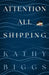 Attention All Shipping by Kathy Biggs